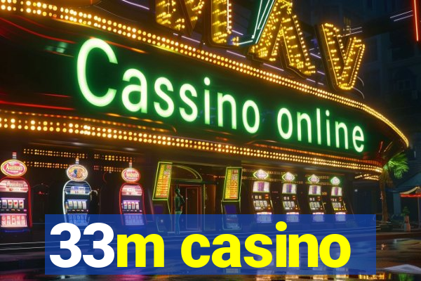 33m casino